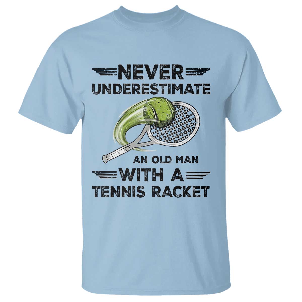 Funny Tennis Quote T Shirt Never Underestimate An Old Man With A Tennis Racket TS12 Light Blue Print Your Wear