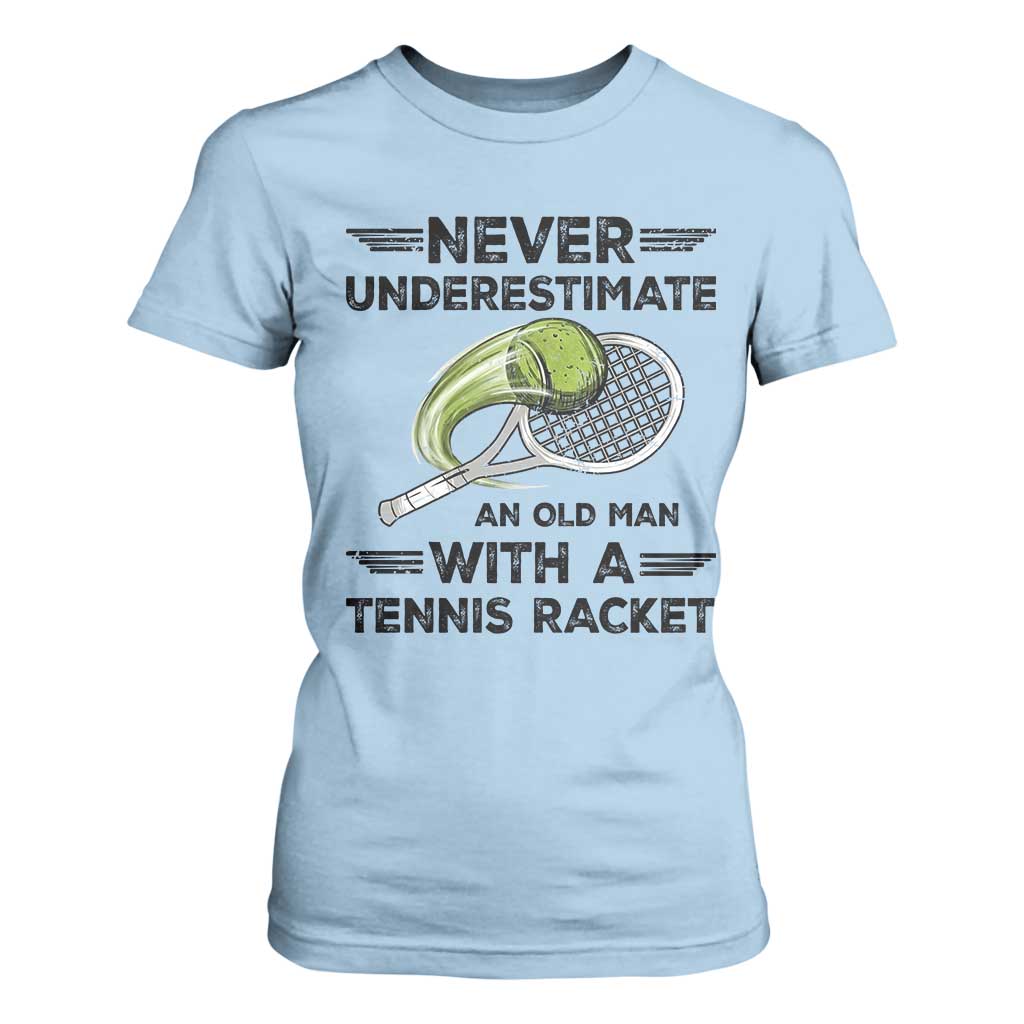 Funny Tennis Quote T Shirt For Women Never Underestimate An Old Man With A Tennis Racket TS12 Light Blue Print Your Wear
