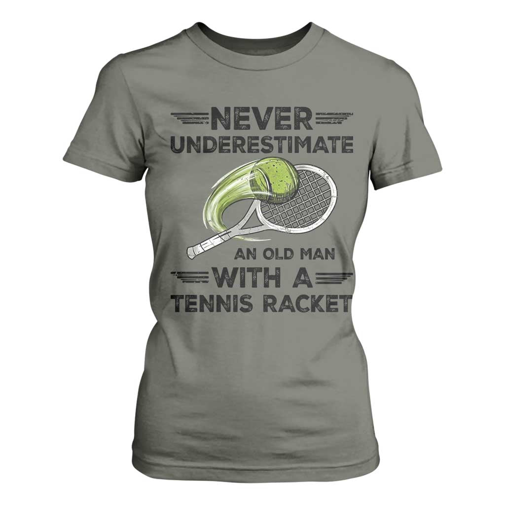 Funny Tennis Quote T Shirt For Women Never Underestimate An Old Man With A Tennis Racket TS12 Military Green Print Your Wear
