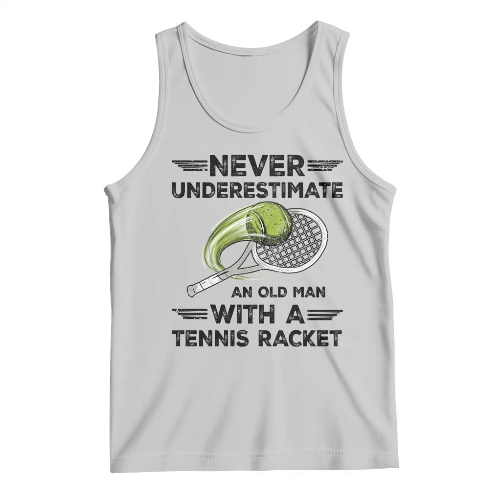 Funny Tennis Quote Tank Top Never Underestimate An Old Man With A Tennis Racket TS12 Ash Print Your Wear