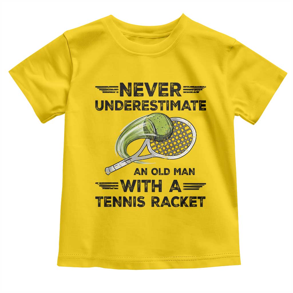 Funny Tennis Quote Toddler T Shirt Never Underestimate An Old Man With A Tennis Racket TS12 Daisy Print Your Wear