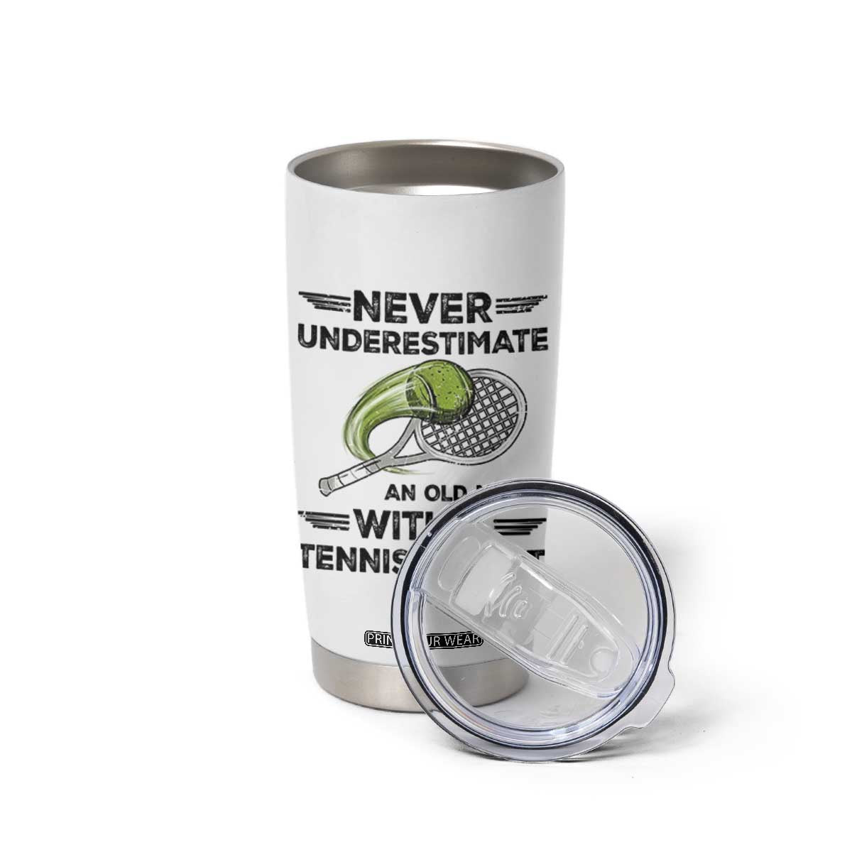 Funny Tennis Quote Tumbler Cup Never Underestimate An Old Man With A Tennis Racket TS12 Print Your Wear