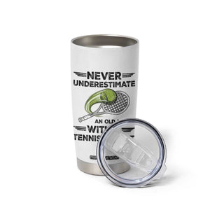 Funny Tennis Quote Tumbler Cup Never Underestimate An Old Man With A Tennis Racket TS12 Print Your Wear