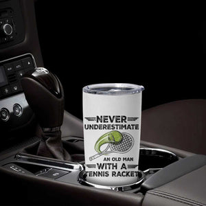 Funny Tennis Quote Tumbler Cup Never Underestimate An Old Man With A Tennis Racket TS12 Print Your Wear