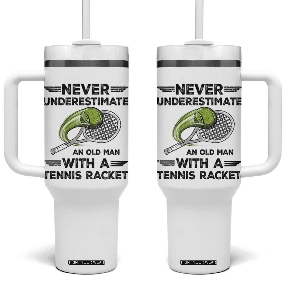 Funny Tennis Quote Tumbler With Handle Never Underestimate An Old Man With A Tennis Racket TS12 One Size: 40 oz White Print Your Wear