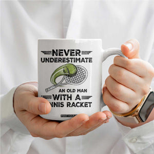 Funny Tennis Quote Coffee Mug Never Underestimate An Old Man With A Tennis Racket TS12 Print Your Wear
