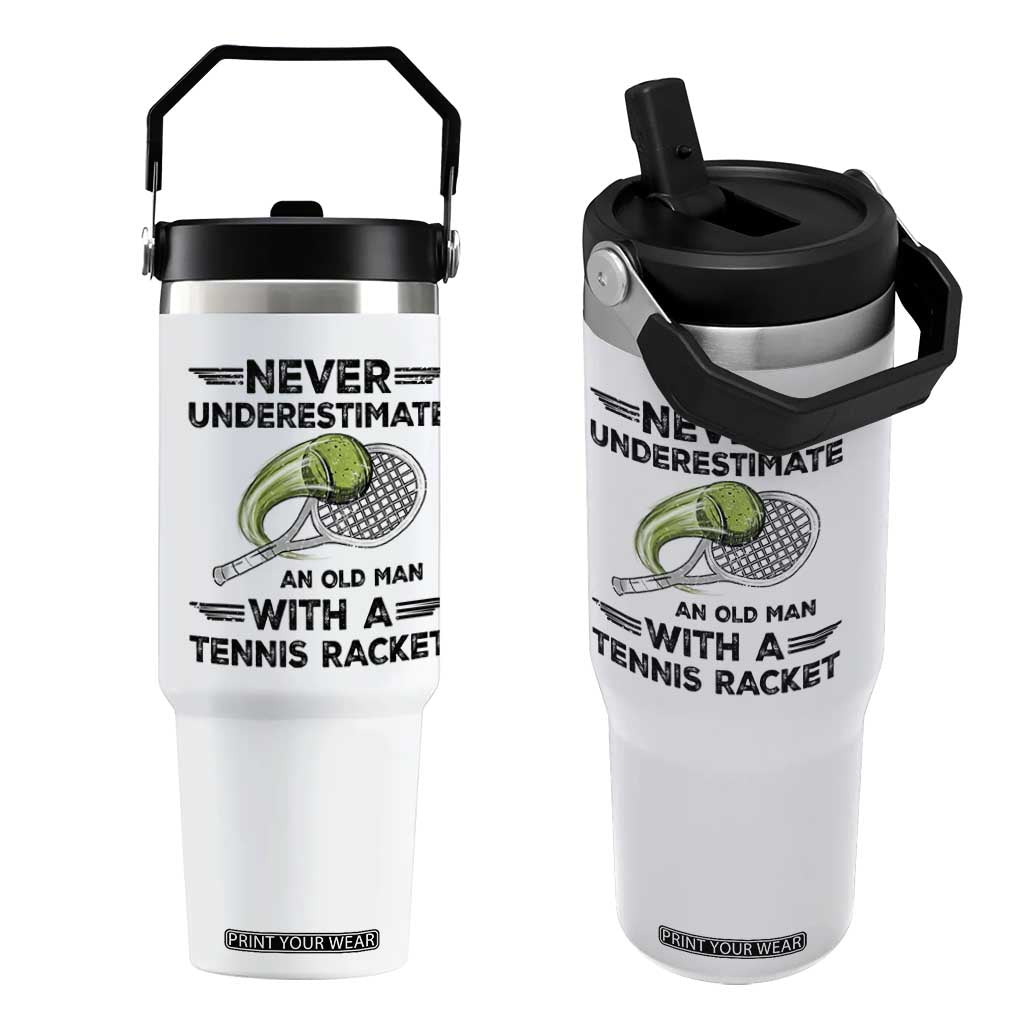 Funny Tennis Quote Flip Straw Tumbler Never Underestimate An Old Man With A Tennis Racket TS12 One Size: 30 oz White Print Your Wear