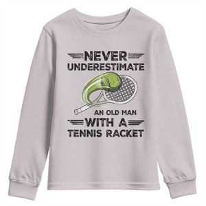 Funny Tennis Quote Youth Sweatshirt Never Underestimate An Old Man With A Tennis Racket TS12 Ice Gray Print Your Wear