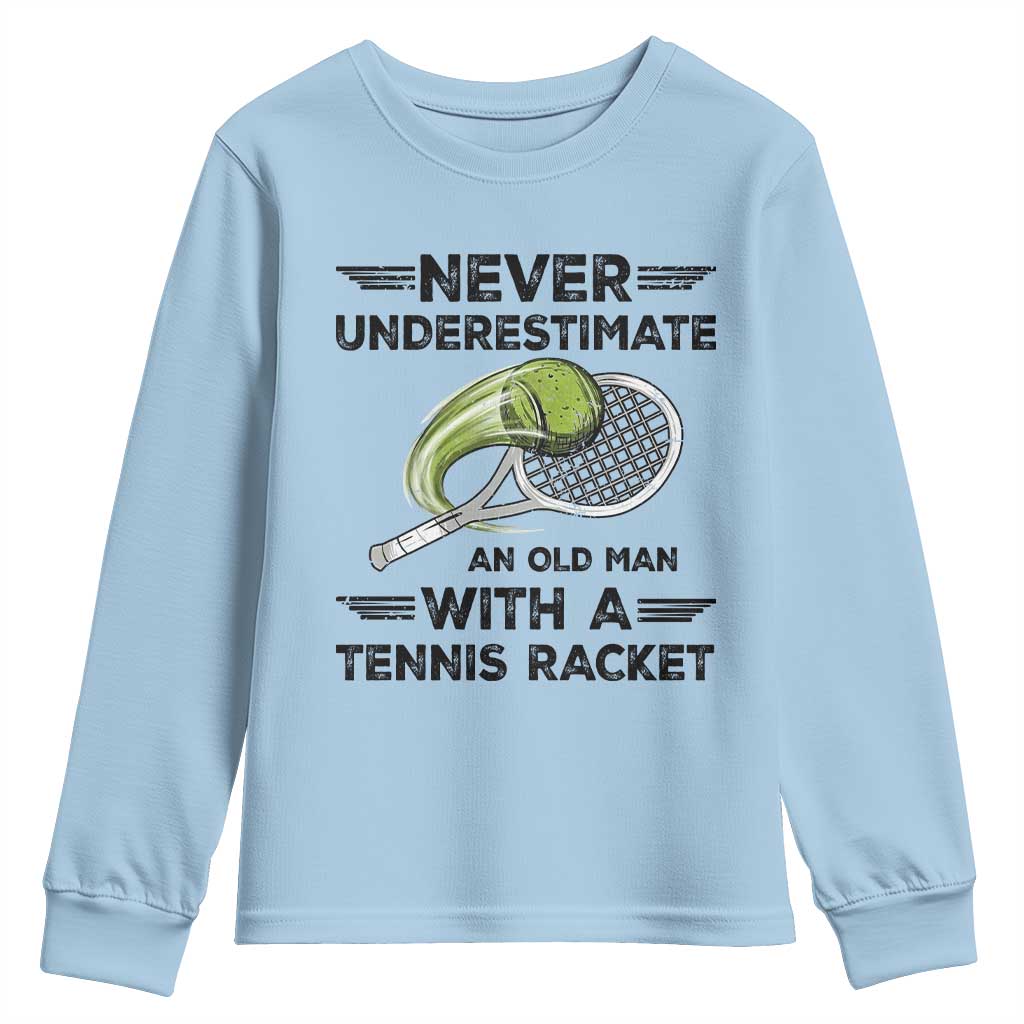 Funny Tennis Quote Youth Sweatshirt Never Underestimate An Old Man With A Tennis Racket TS12 Light Blue Print Your Wear