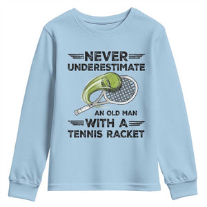 Funny Tennis Quote Youth Sweatshirt Never Underestimate An Old Man With A Tennis Racket TS12 Light Blue Print Your Wear