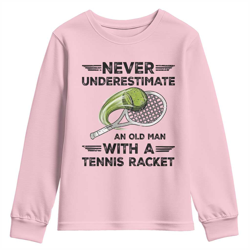 Funny Tennis Quote Youth Sweatshirt Never Underestimate An Old Man With A Tennis Racket TS12 Light Pink Print Your Wear