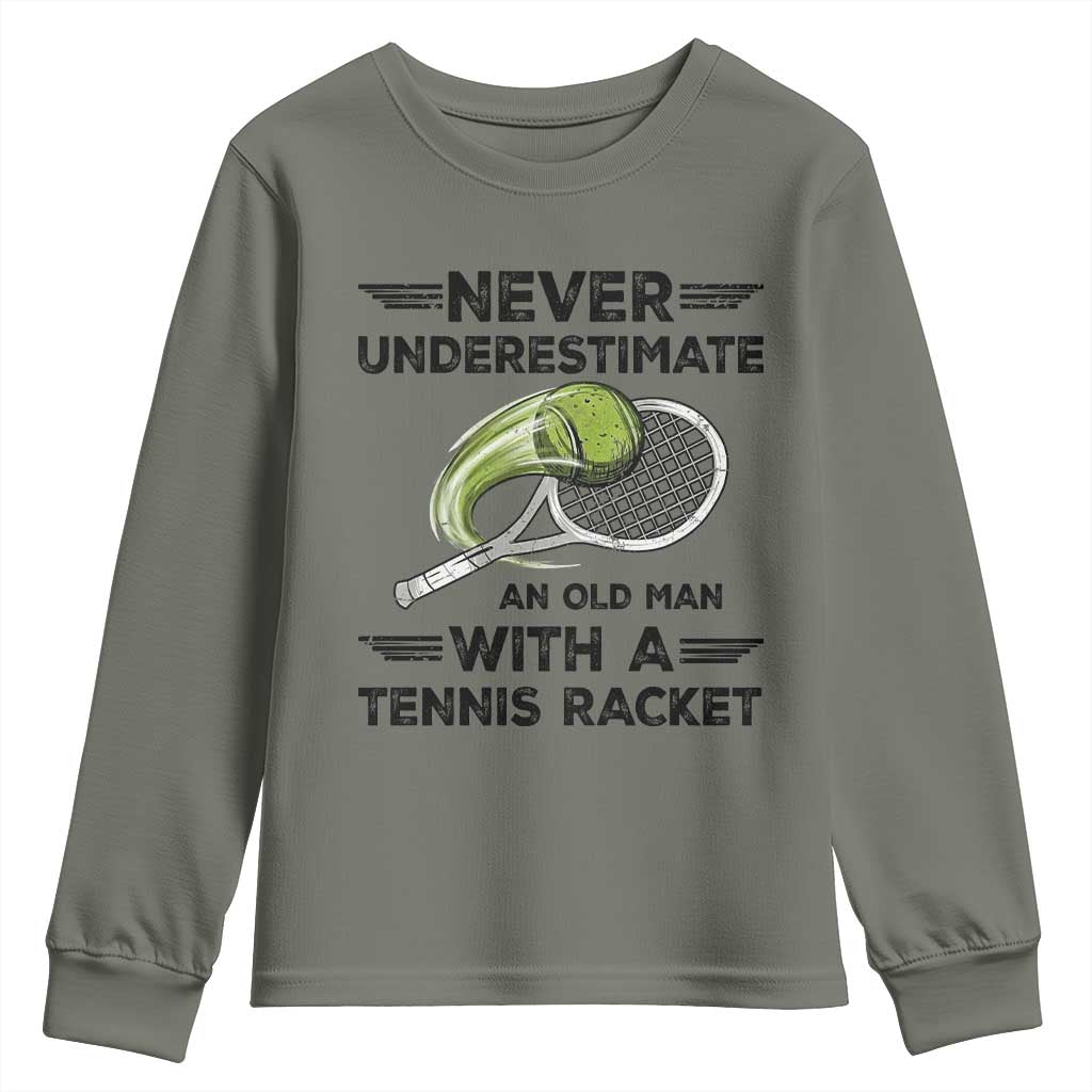Funny Tennis Quote Youth Sweatshirt Never Underestimate An Old Man With A Tennis Racket TS12 Military Green Print Your Wear