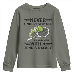 Funny Tennis Quote Youth Sweatshirt Never Underestimate An Old Man With A Tennis Racket TS12 Military Green Print Your Wear