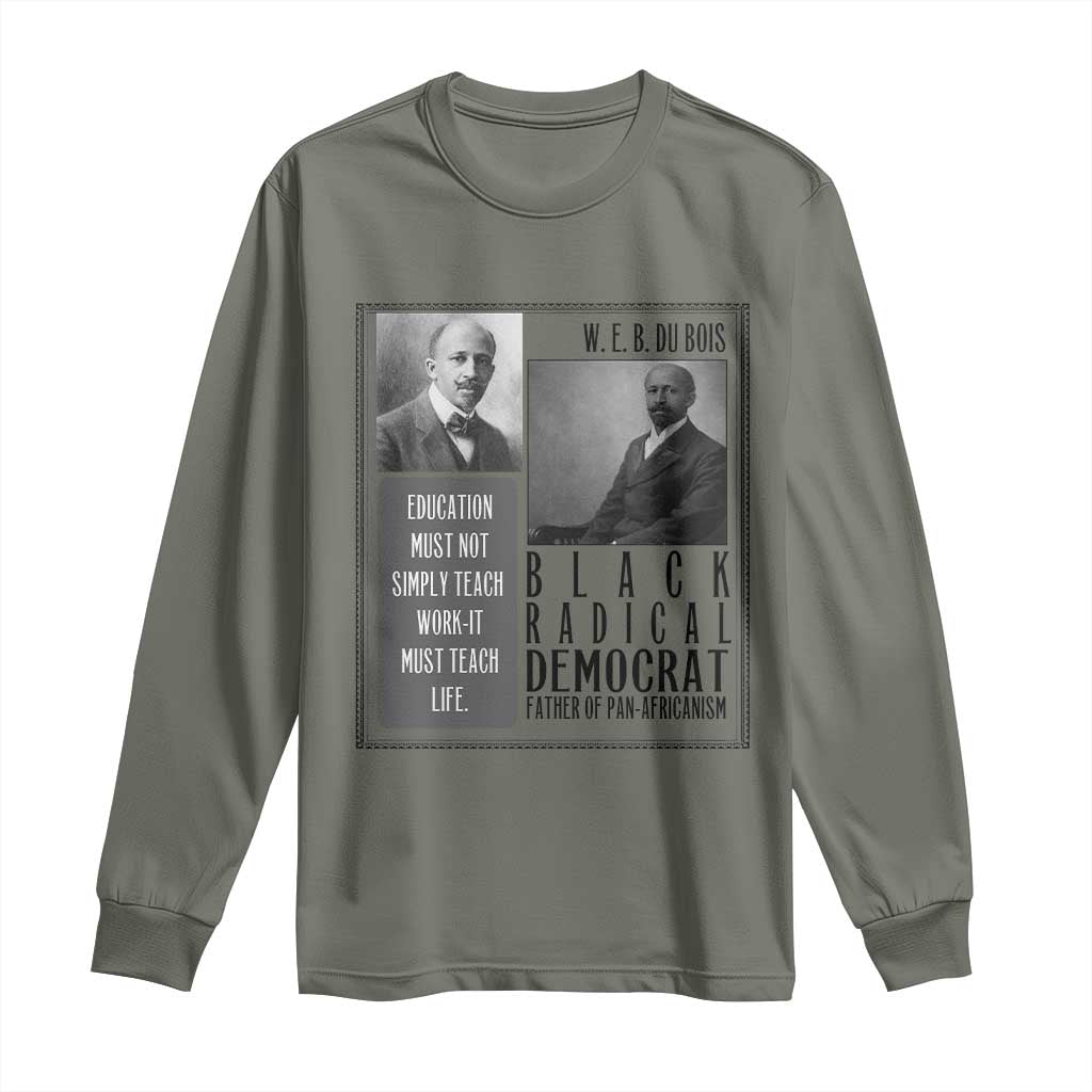 W E B Du Bois Long Sleeve Shirt Pan Africanism Intellectual Leader TS12 Military Green Print Your Wear