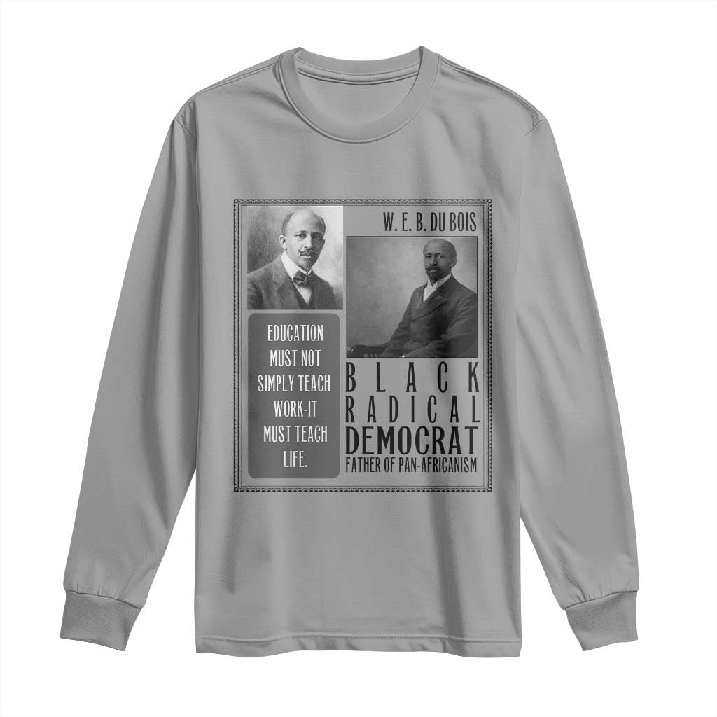 W E B Du Bois Long Sleeve Shirt Pan Africanism Intellectual Leader TS12 Sport Gray Print Your Wear