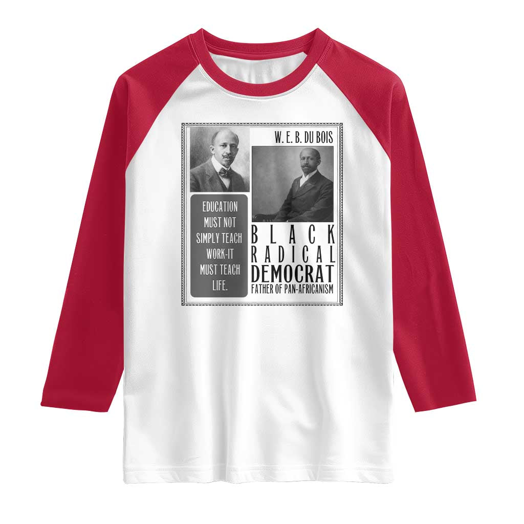 W E B Du Bois Raglan Shirt Pan Africanism Intellectual Leader TS12 White Red Print Your Wear