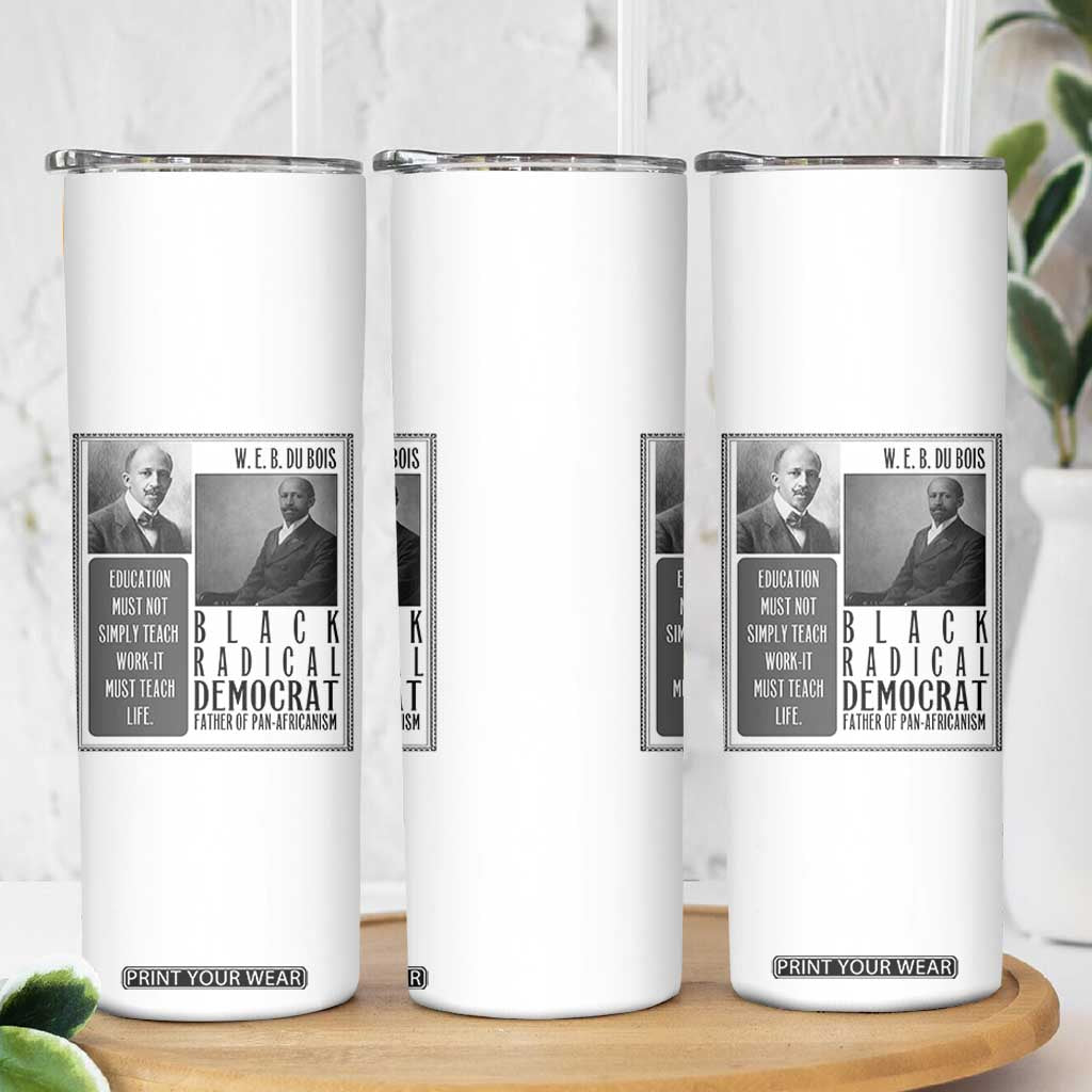 W E B Du Bois Skinny Tumbler Pan Africanism Intellectual Leader TS12 Print Your Wear