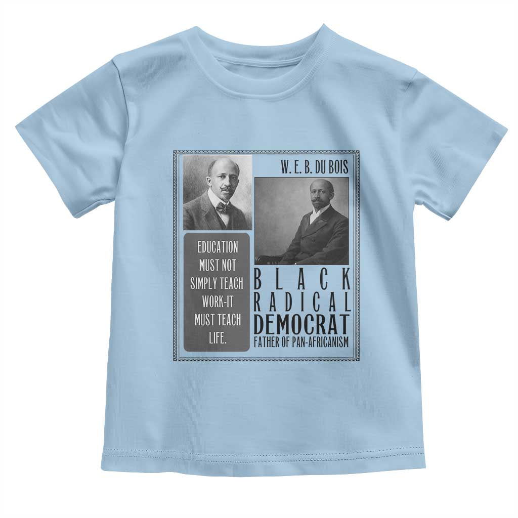 W E B Du Bois Toddler T Shirt Pan Africanism Intellectual Leader TS12 Light Blue Print Your Wear