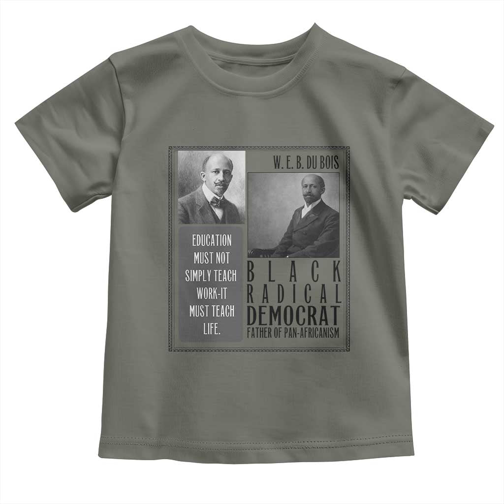 W E B Du Bois Toddler T Shirt Pan Africanism Intellectual Leader TS12 Military Green Print Your Wear