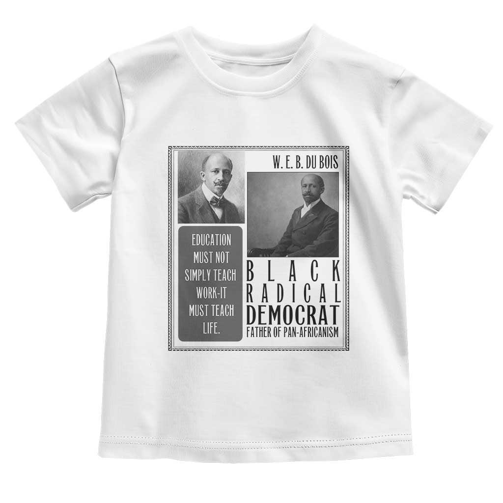 W E B Du Bois Toddler T Shirt Pan Africanism Intellectual Leader TS12 White Print Your Wear