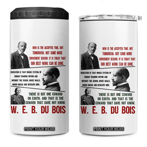 W E B Du Bois Education And Human Development Quote 4 in 1 Can Cooler Tumbler TS12 One Size: 16 oz White Print Your Wear