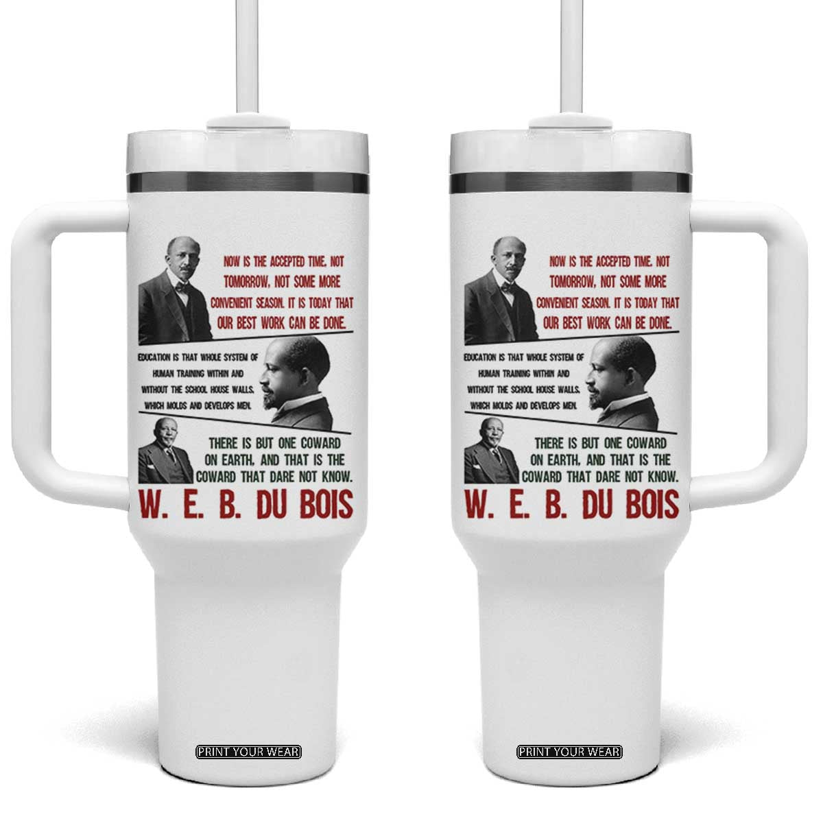 W E B Du Bois Education And Human Development Quote Tumbler With Handle TS12 One Size: 40 oz White Print Your Wear