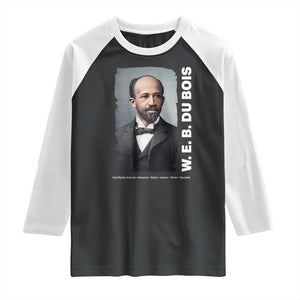 W E B Du Bois Raglan Shirt Black Thought Leader And Intellectual Legacy TS12 Black White Print Your Wear