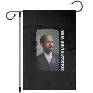 Educate Like W E B Garden Flag African American Heritage TS12 Black Print Your Wear
