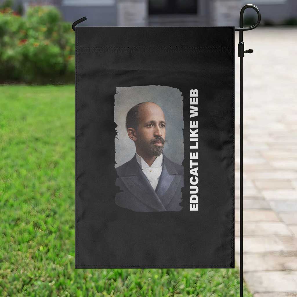 Educate Like W E B Garden Flag African American Heritage TS12 Print Your Wear