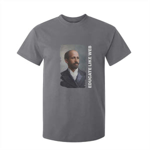 Educate Like W E B T Shirt For Kid African American Heritage TS12 Charcoal Print Your Wear