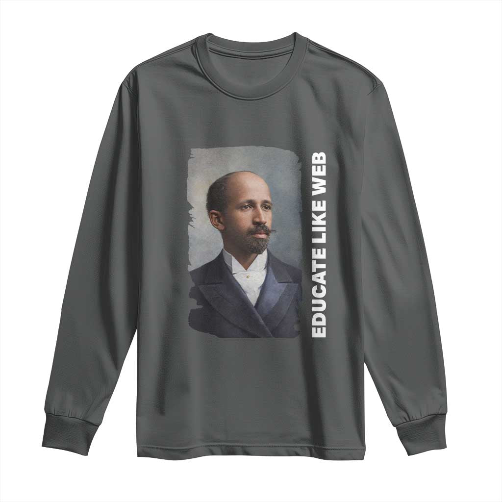 Educate Like W E B Long Sleeve Shirt African American Heritage TS12 Dark Heather Print Your Wear