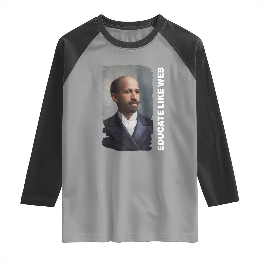 Educate Like W E B Raglan Shirt African American Heritage TS12 Sport Gray Black Print Your Wear