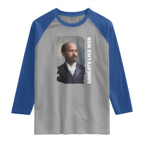 Educate Like W E B Raglan Shirt African American Heritage TS12 Sport Gray Royal Print Your Wear
