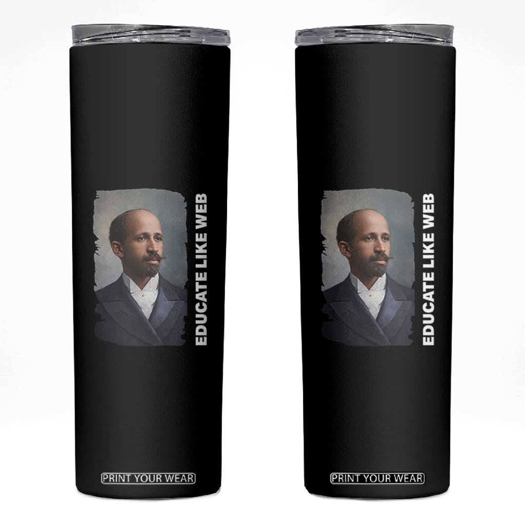 Educate Like W E B Skinny Tumbler African American Heritage TS12 Black Print Your Wear