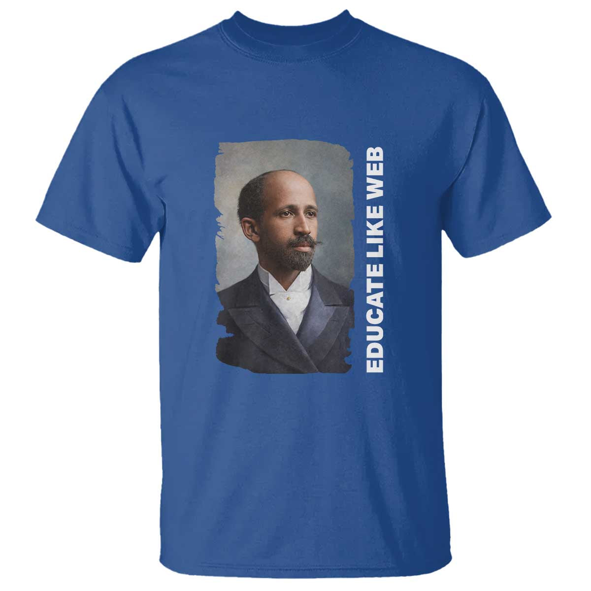 Educate Like W E B T Shirt African American Heritage TS12 Royal Blue Print Your Wear