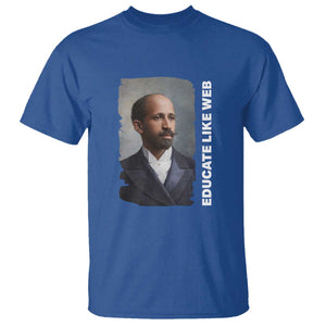 Educate Like W E B T Shirt African American Heritage TS12 Royal Blue Print Your Wear