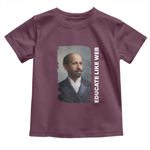 Educate Like W E B Toddler T Shirt African American Heritage TS12 Maroon Print Your Wear