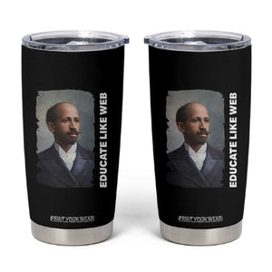 Educate Like W E B Tumbler Cup African American Heritage TS12 Black Print Your Wear