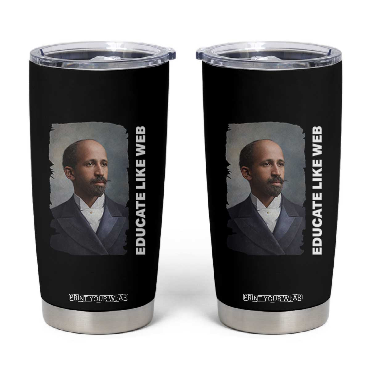 Educate Like W E B Tumbler Cup African American Heritage TS12 Black Print Your Wear