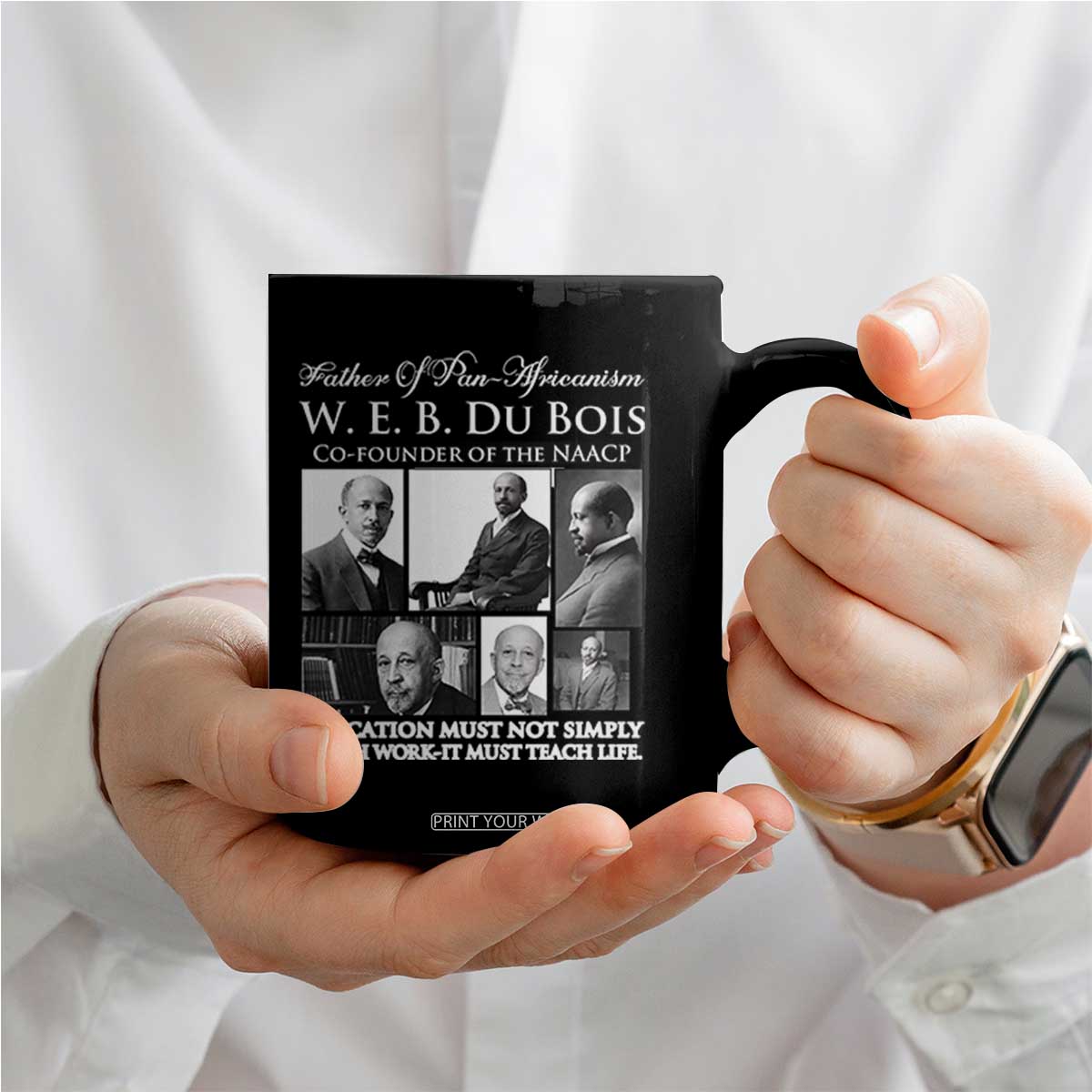 W E B Du Bois Coffee Mug Education Must Teach Life Quote TS12 Print Your Wear