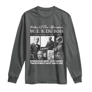 W E B Du Bois Long Sleeve Shirt Education Must Teach Life Quote TS12 Dark Heather Print Your Wear