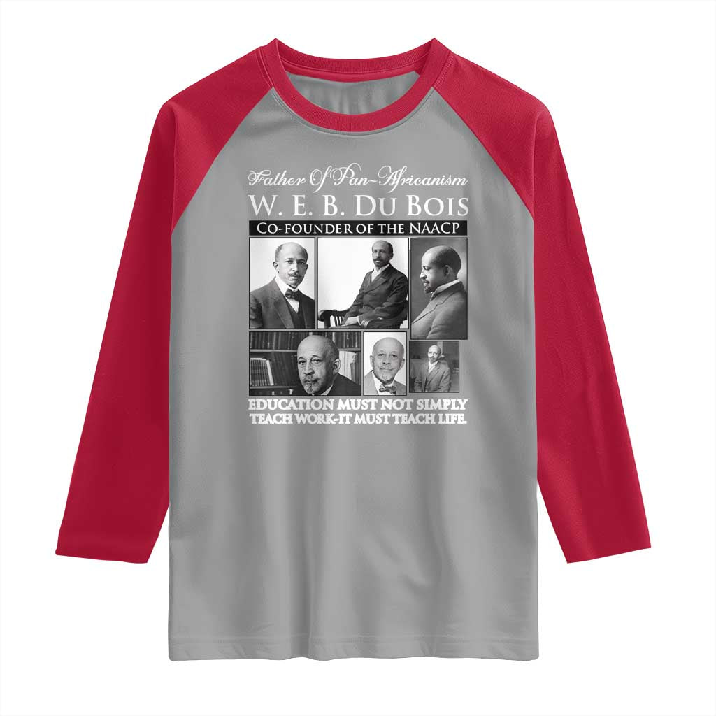 W E B Du Bois Raglan Shirt Education Must Teach Life Quote TS12 Sport Gray Red Print Your Wear