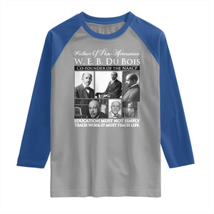 W E B Du Bois Raglan Shirt Education Must Teach Life Quote TS12 Sport Gray Royal Print Your Wear