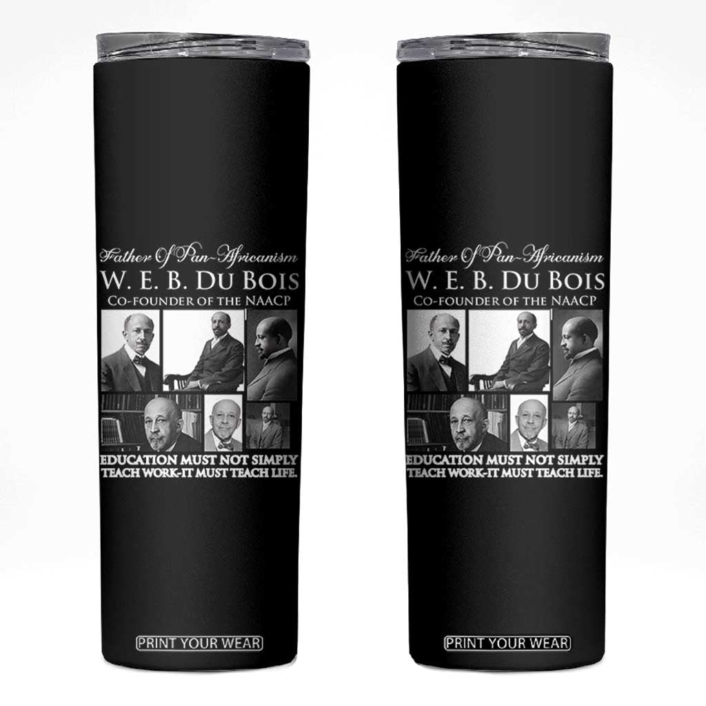 W E B Du Bois Skinny Tumbler Education Must Teach Life Quote TS12 Black Print Your Wear