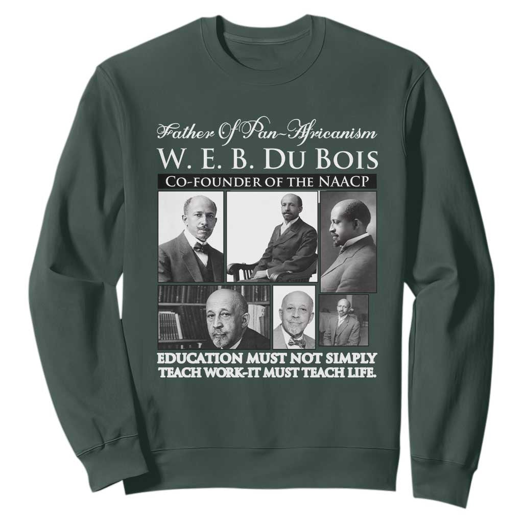 W E B Du Bois Sweatshirt Education Must Teach Life Quote TS12 Dark Forest Green Print Your Wear