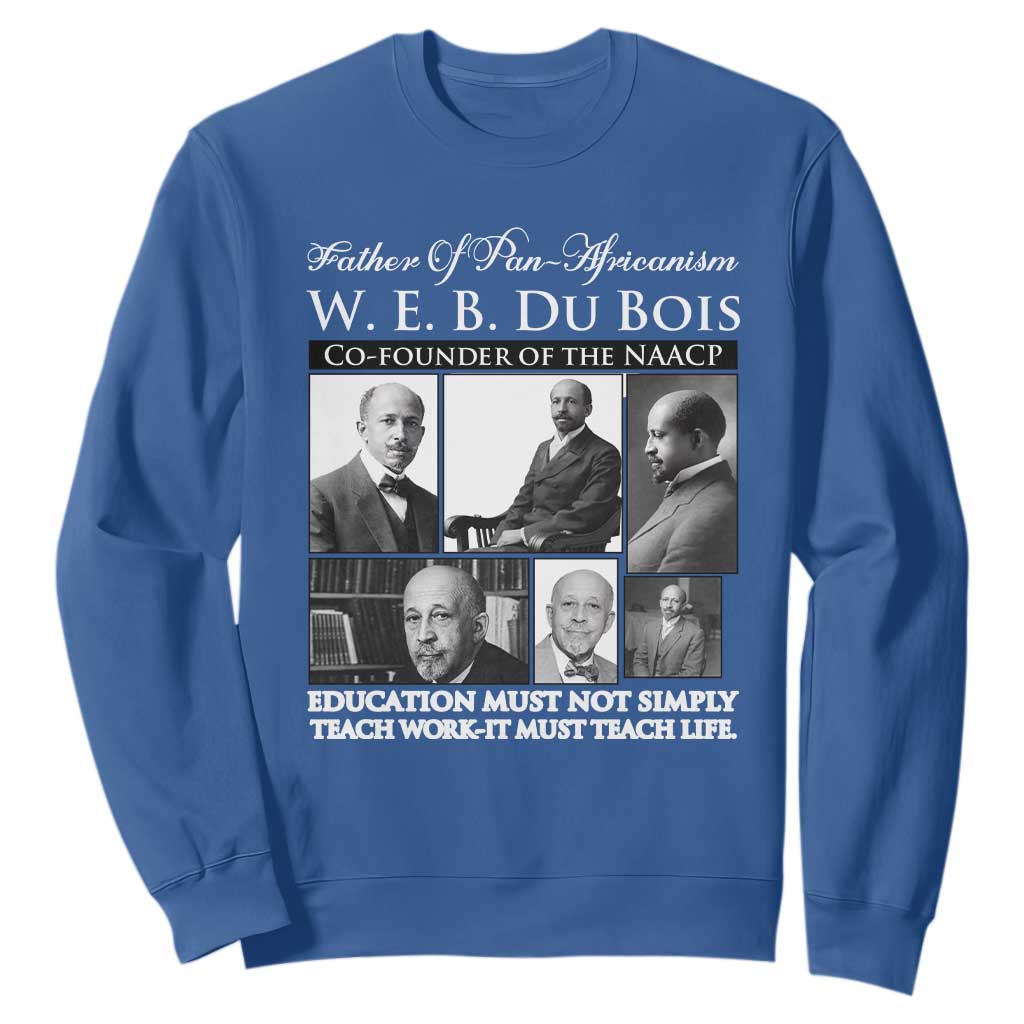 W E B Du Bois Sweatshirt Education Must Teach Life Quote TS12 Royal Blue Print Your Wear