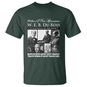 W E B Du Bois T Shirt Education Must Teach Life Quote TS12 Dark Forest Green Print Your Wear