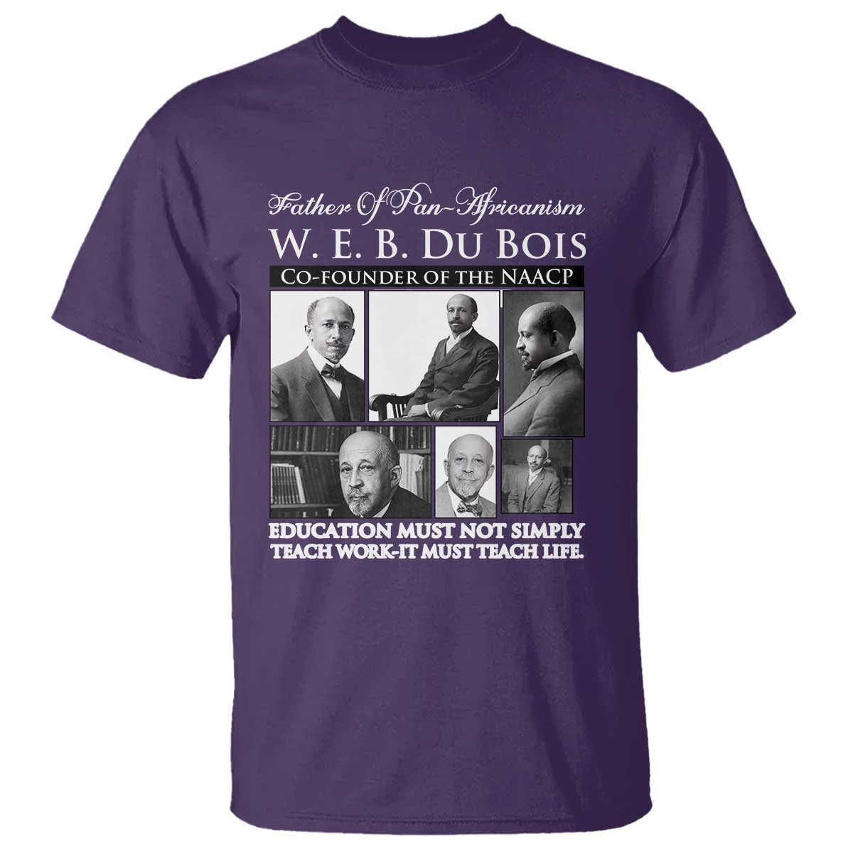 W E B Du Bois T Shirt Education Must Teach Life Quote TS12 Purple Print Your Wear