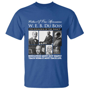 W E B Du Bois T Shirt Education Must Teach Life Quote TS12 Royal Blue Print Your Wear
