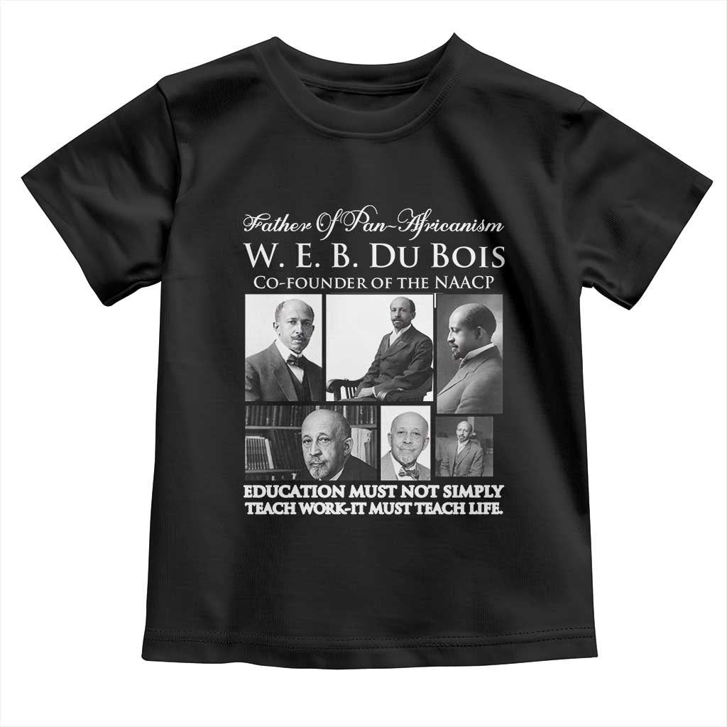 W E B Du Bois Toddler T Shirt Education Must Teach Life Quote TS12 Black Print Your Wear